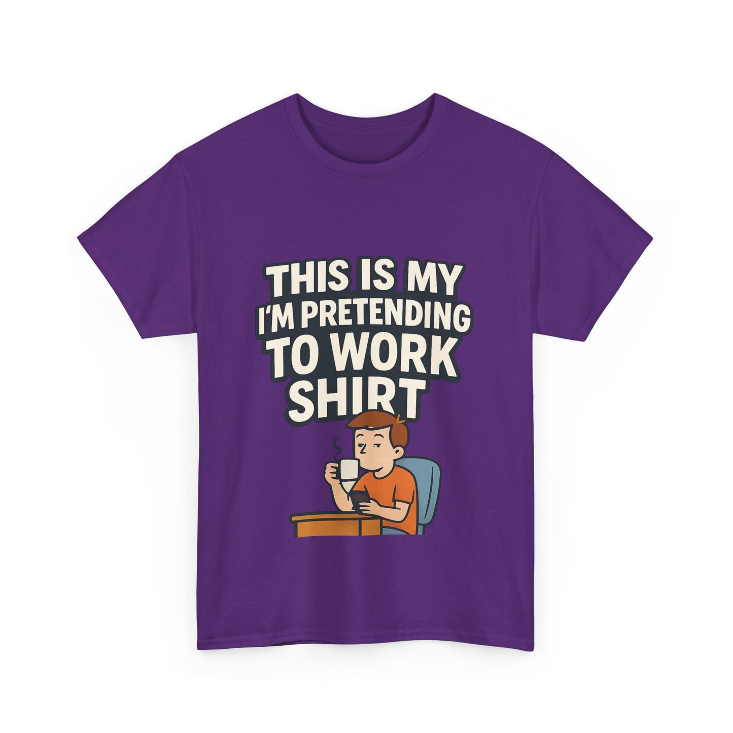 This is my pretending to work shirt