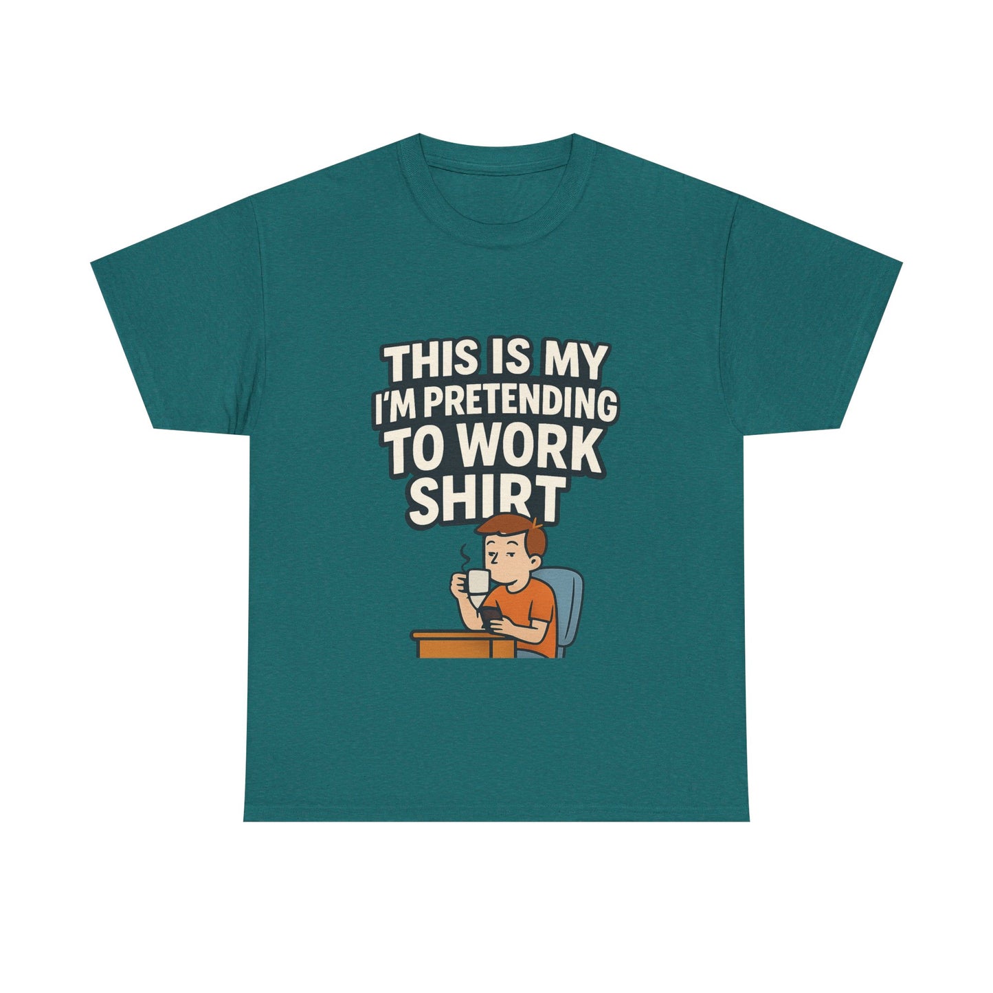 This is my pretending to work shirt