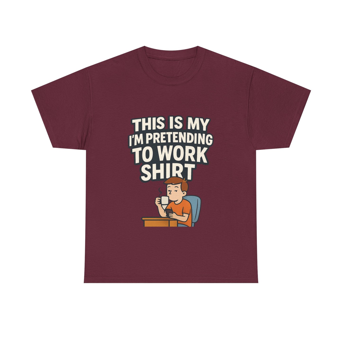 This is my pretending to work shirt
