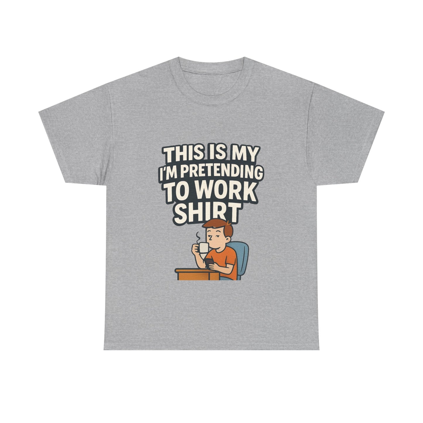 This is my pretending to work shirt