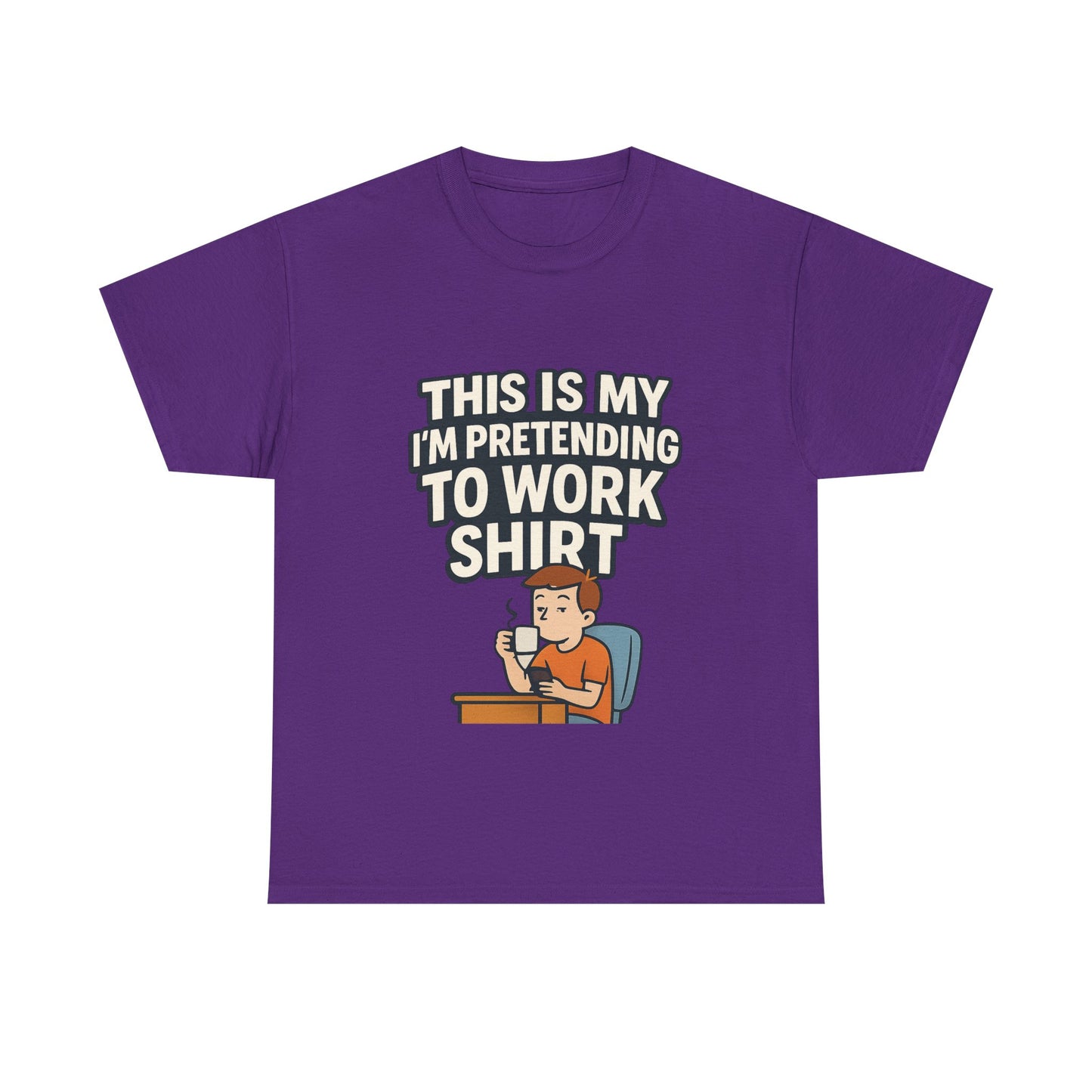 This is my pretending to work shirt