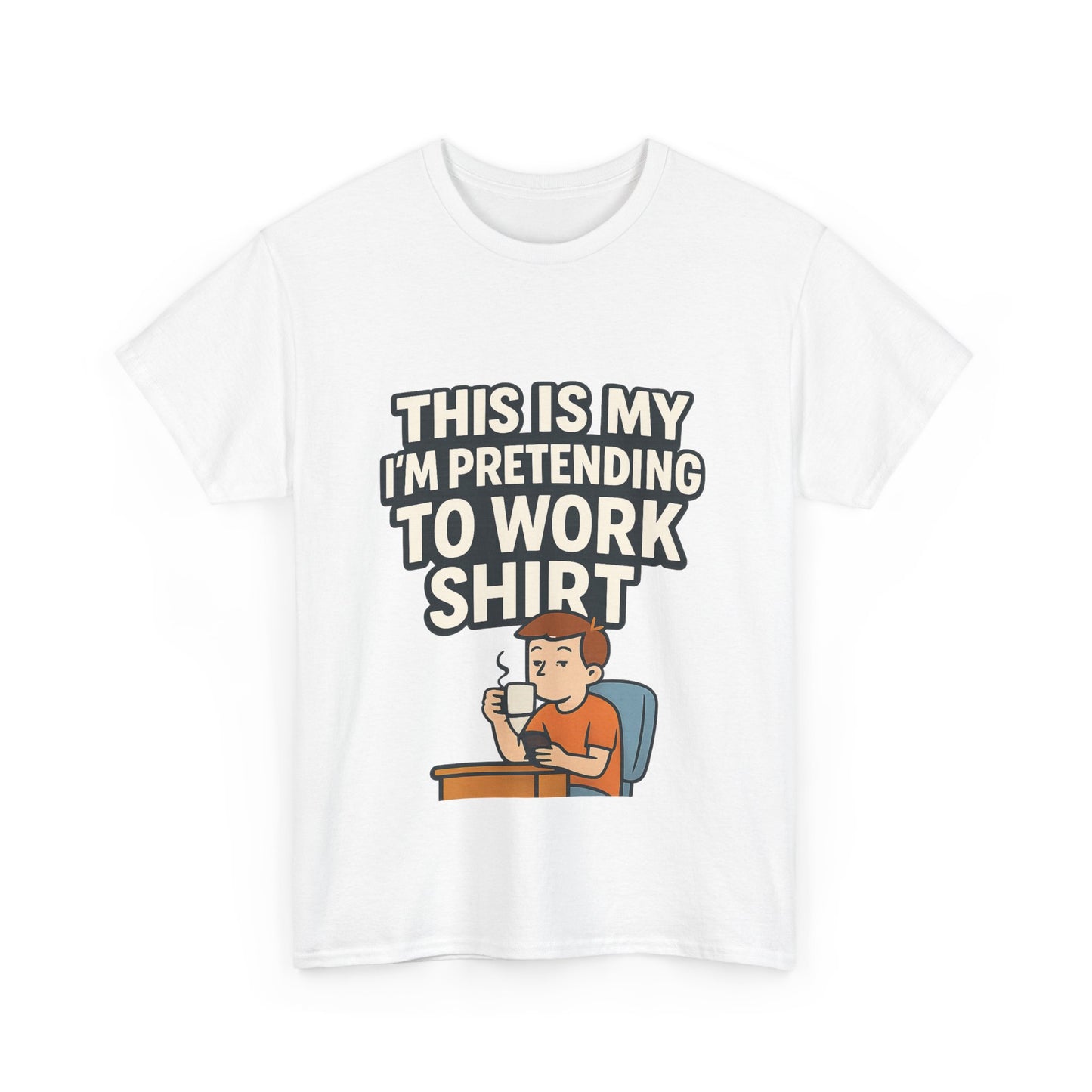 This is my pretending to work shirt