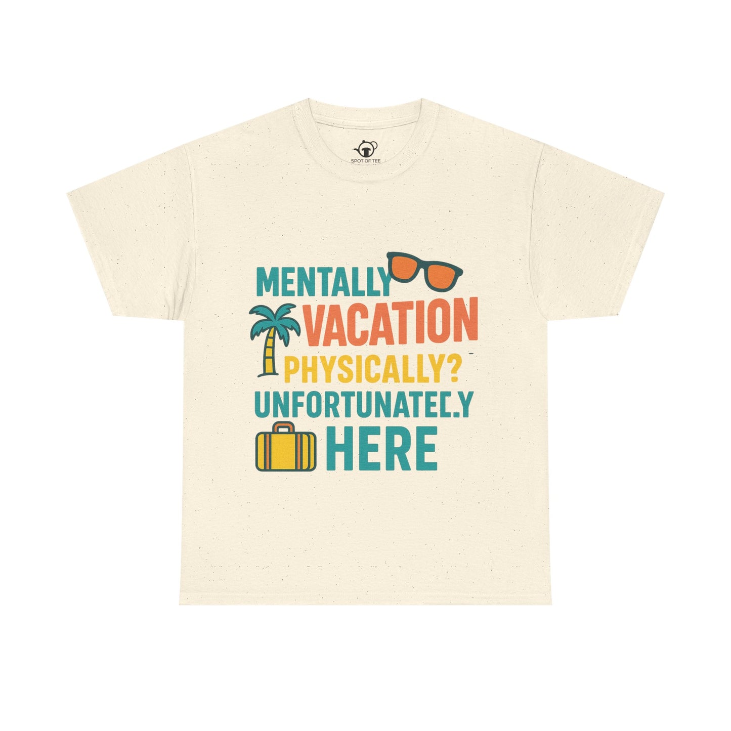 Mentally Vacation Physically Unfortunately Here