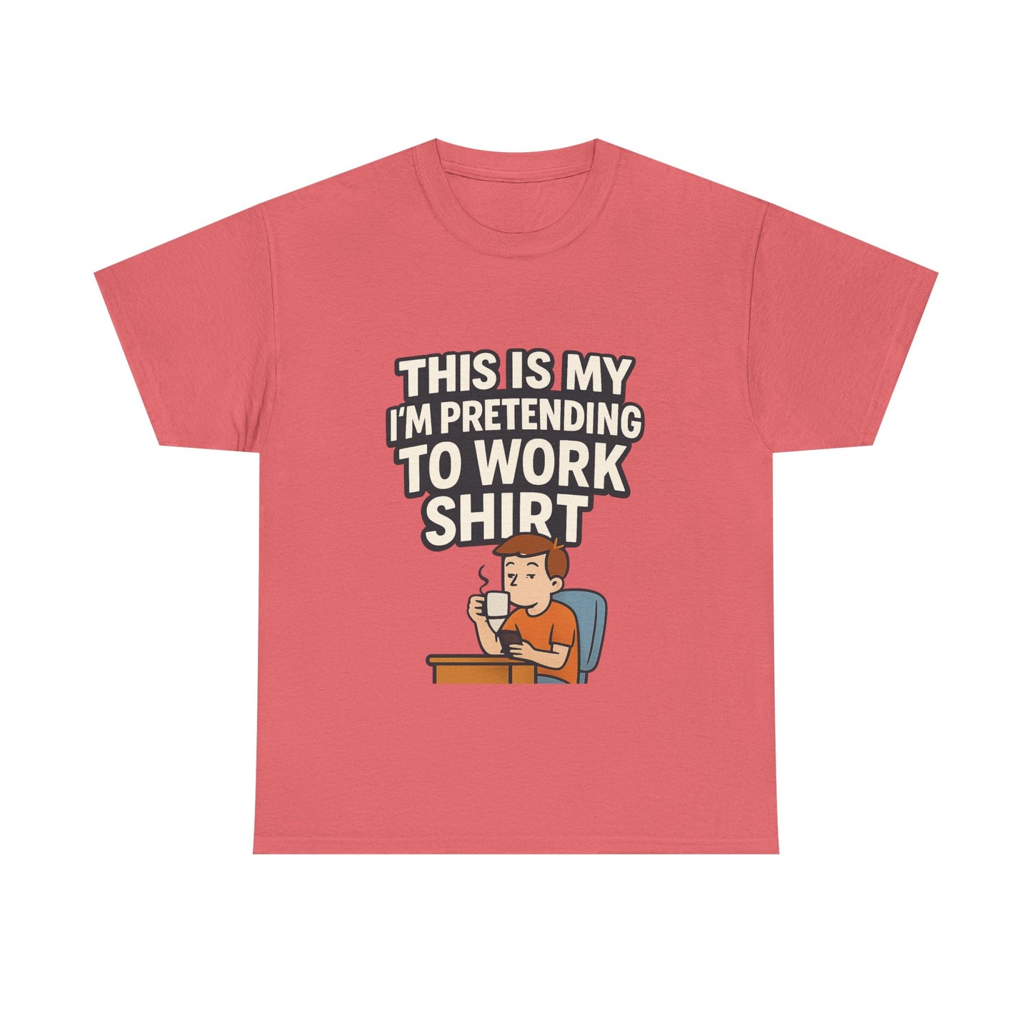 This is my pretending to work shirt