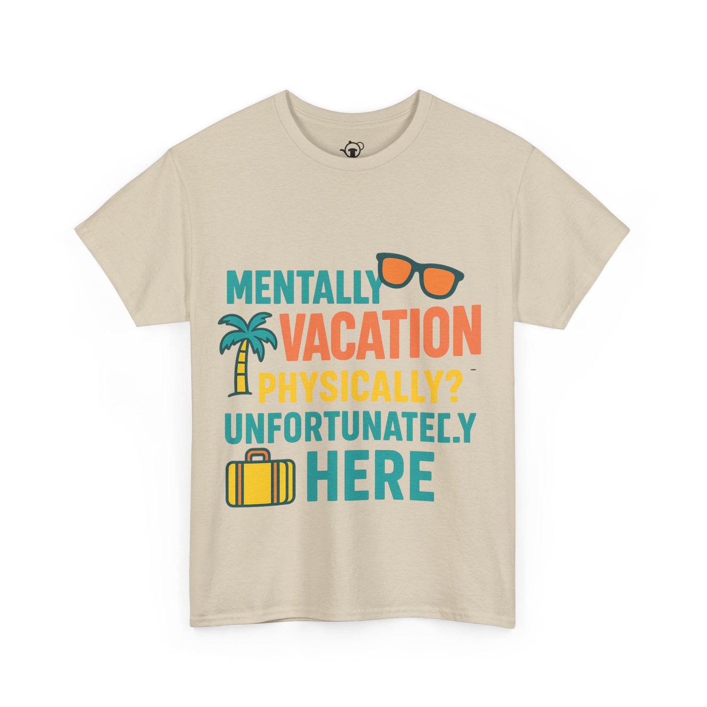Mentally Vacation Physically Unfortunately Here