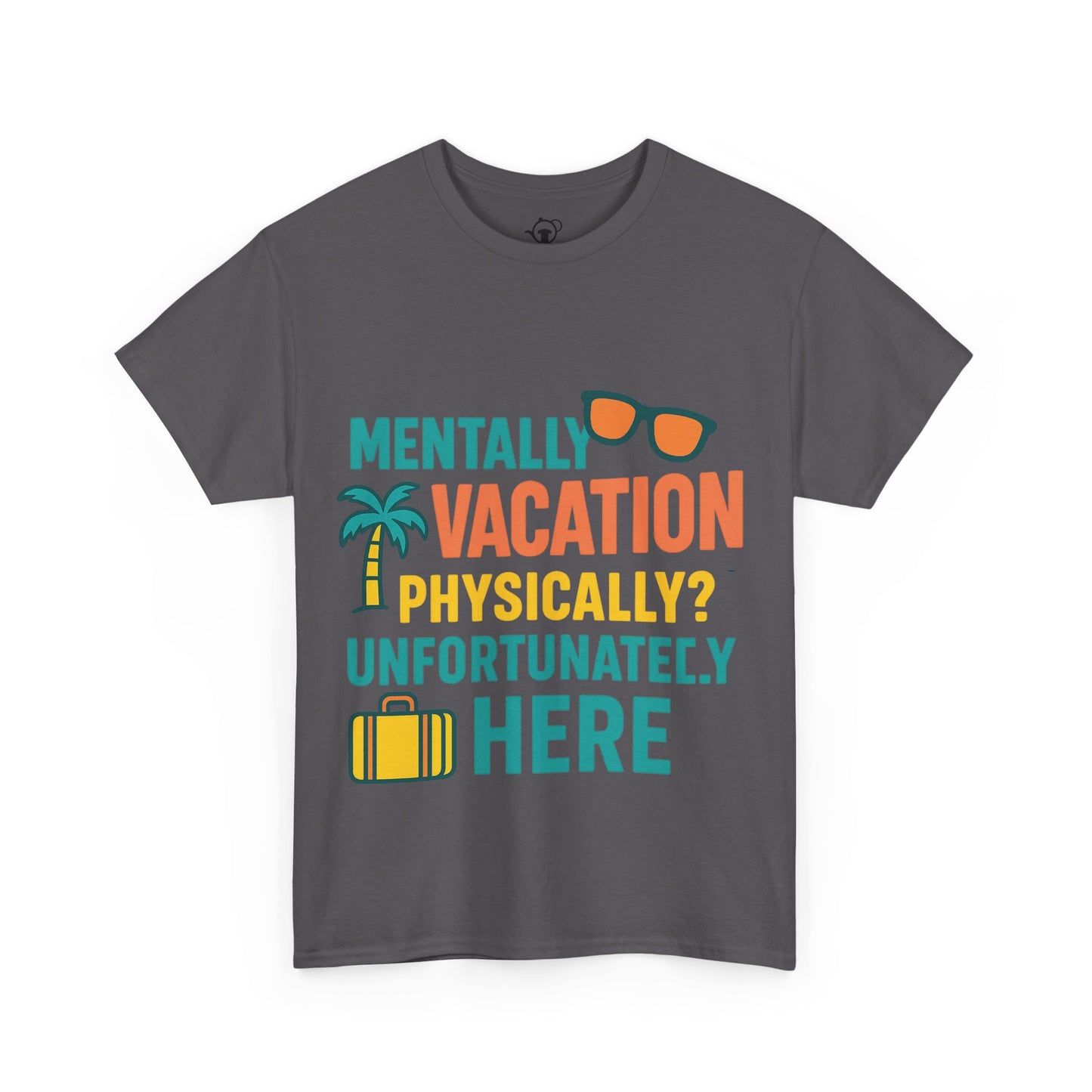 Mentally Vacation Physically Unfortunately Here