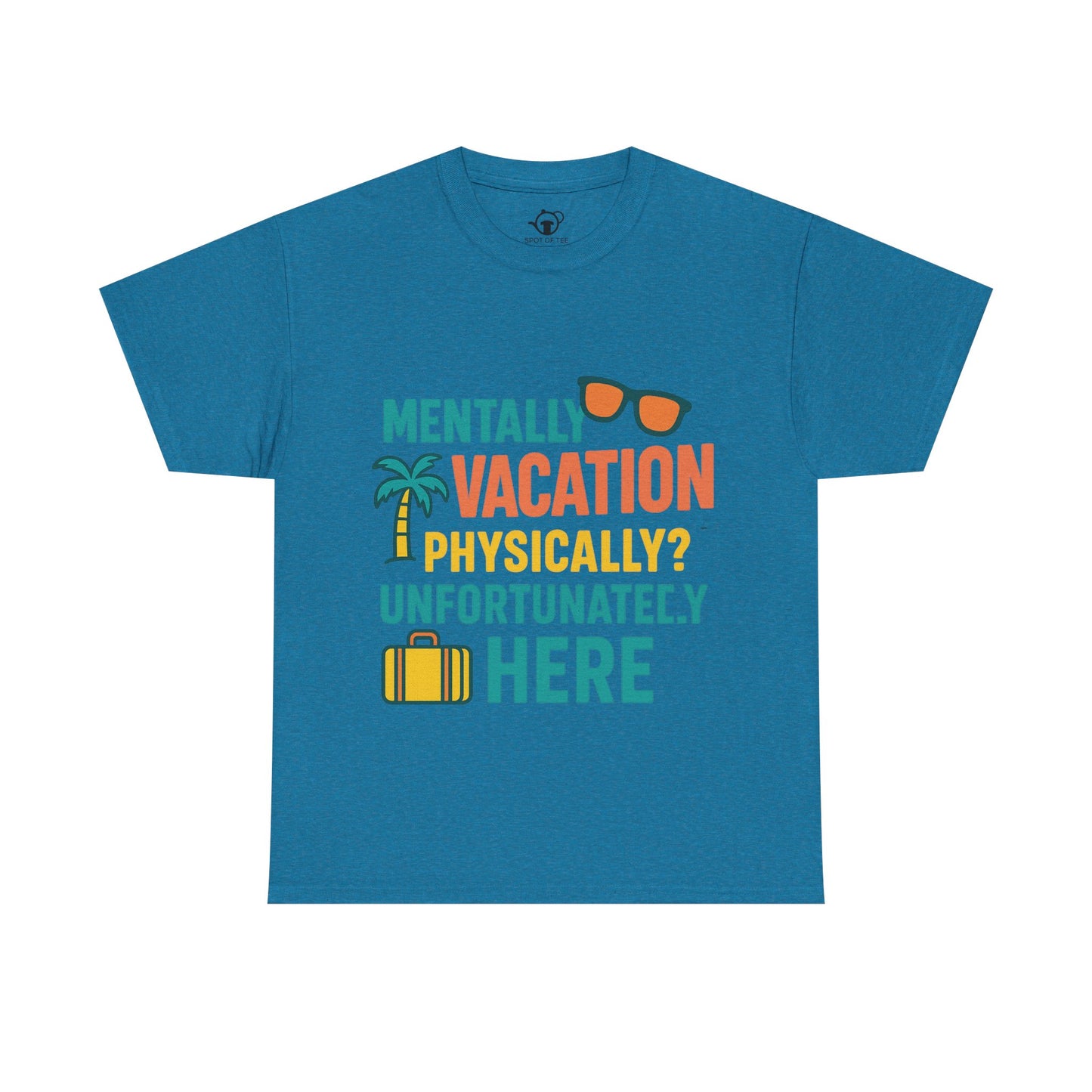 Mentally Vacation Physically Unfortunately Here