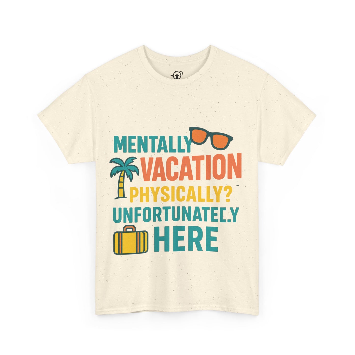 Mentally Vacation Physically Unfortunately Here