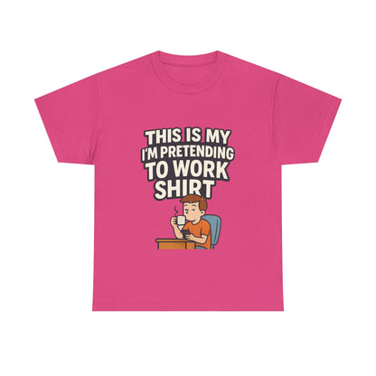 This is my pretending to work shirt