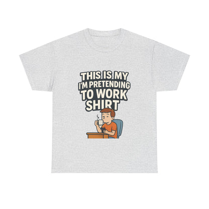 This is my pretending to work shirt
