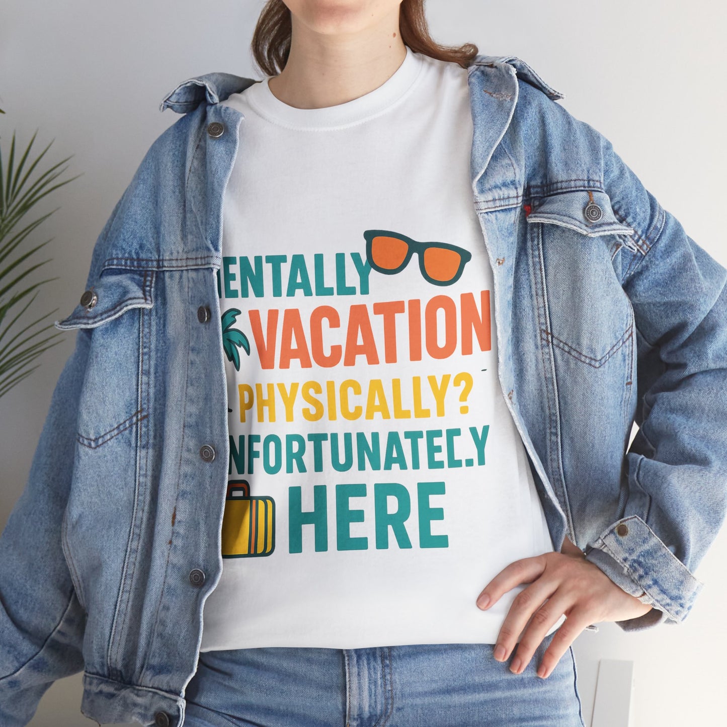 Mentally Vacation Physically Unfortunately Here