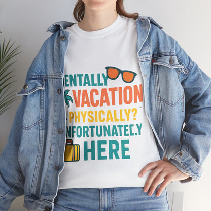 Mentally Vacation Physically Unfortunately Here