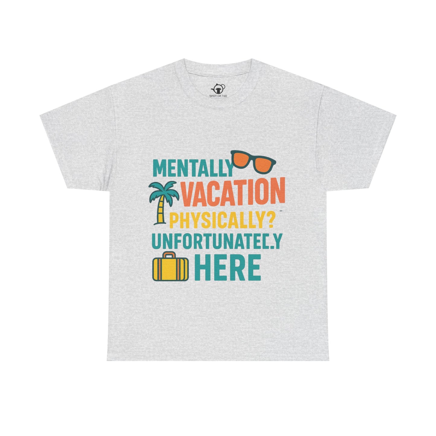 Mentally Vacation Physically Unfortunately Here