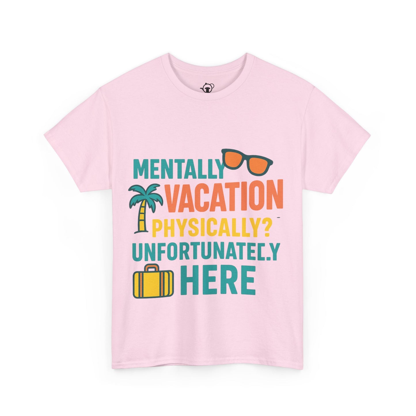 Mentally Vacation Physically Unfortunately Here