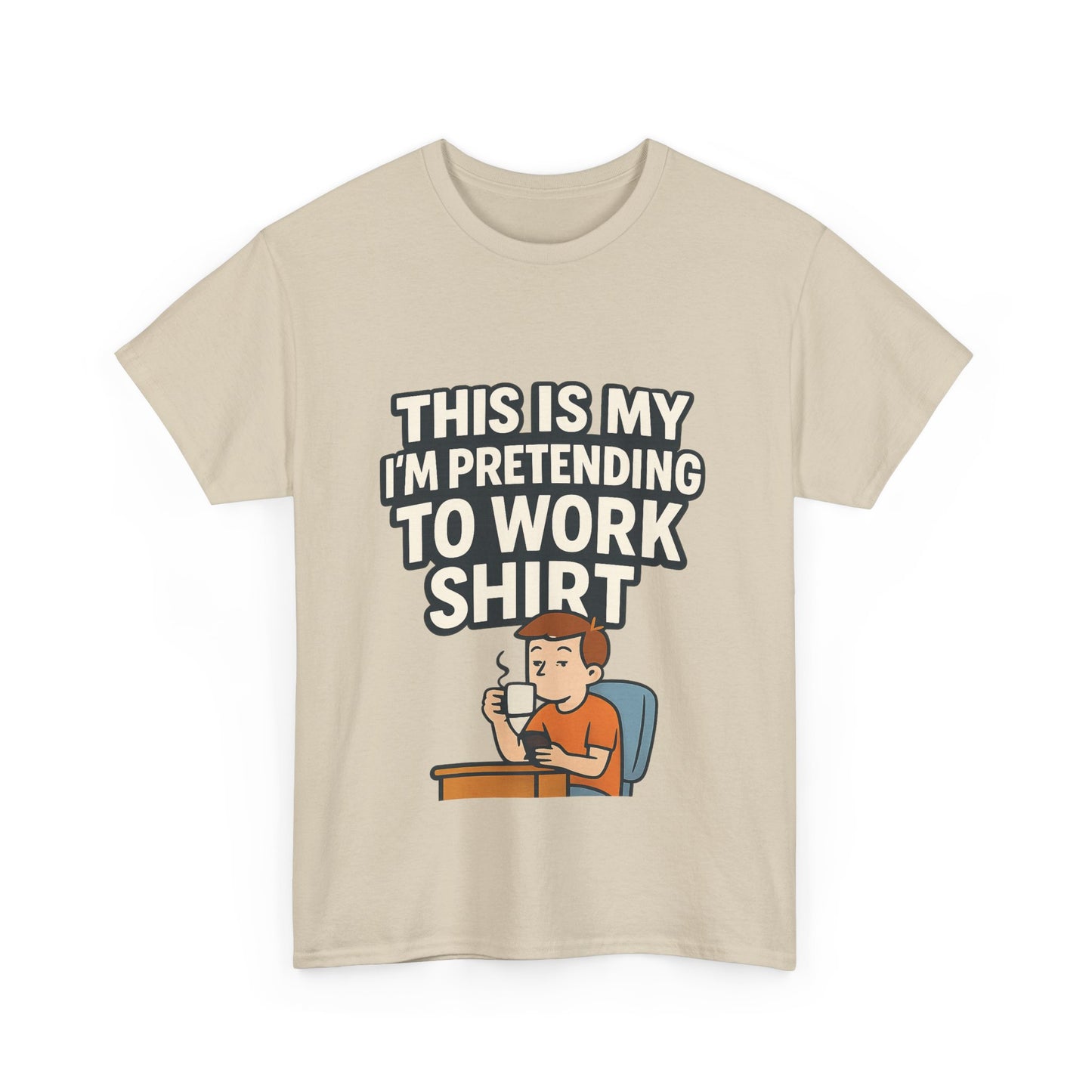 This is my pretending to work shirt
