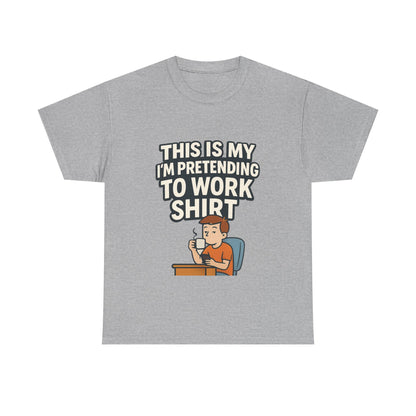 This is my pretending to work shirt