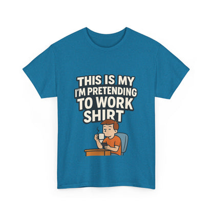 This is my pretending to work shirt