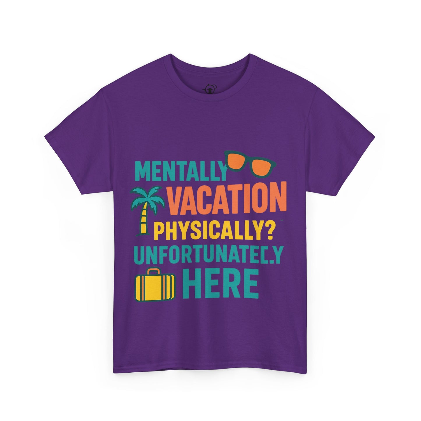 Mentally Vacation Physically Unfortunately Here