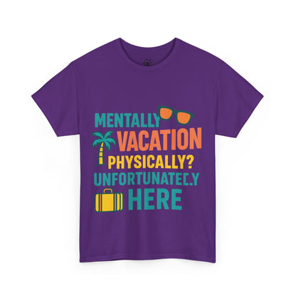 Mentally Vacation Physically Unfortunately Here