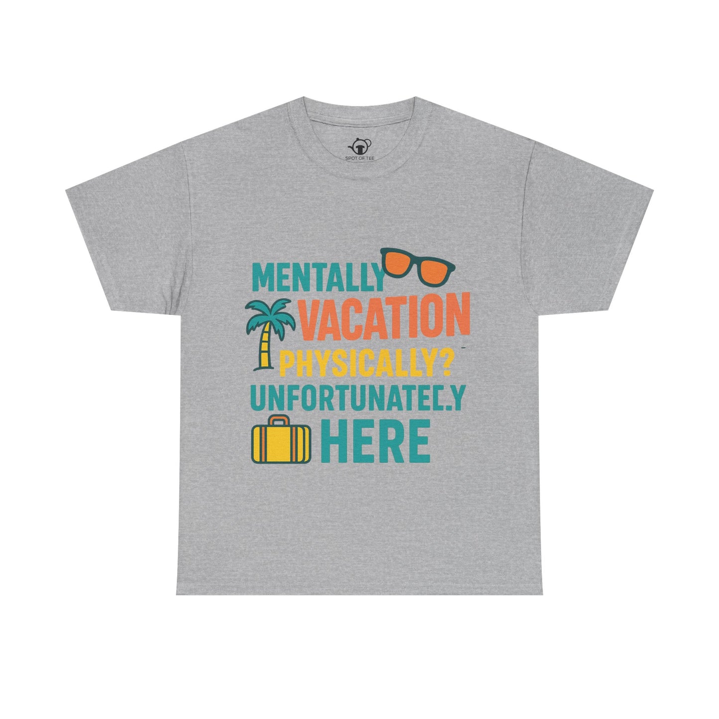 Mentally Vacation Physically Unfortunately Here