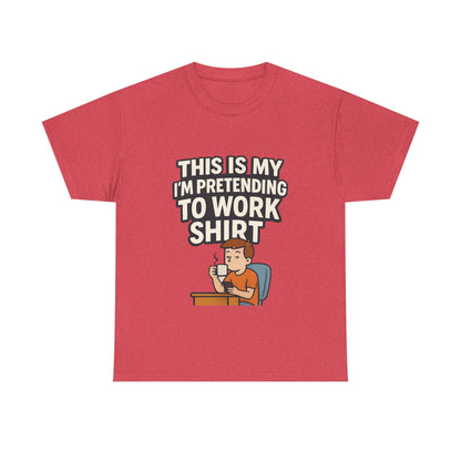 This is my pretending to work shirt