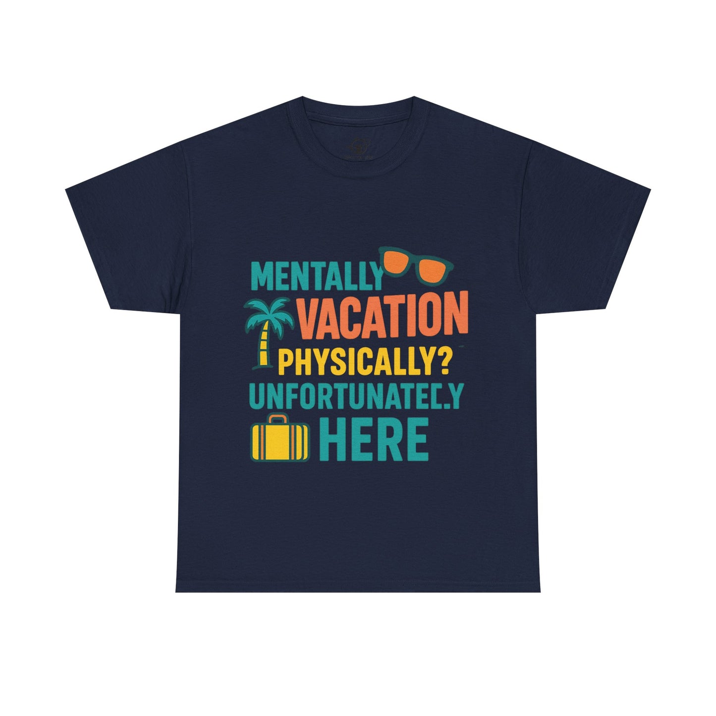 Mentally Vacation Physically Unfortunately Here