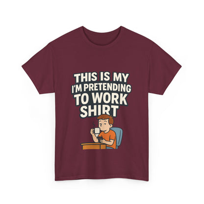 This is my pretending to work shirt