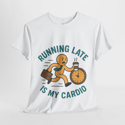 Running late is my cardio