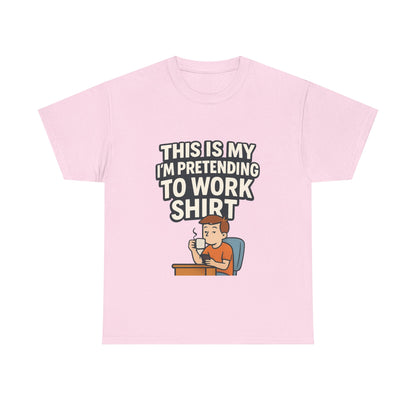 This is my pretending to work shirt