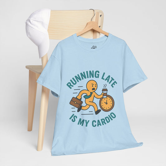 Running late is my cardio