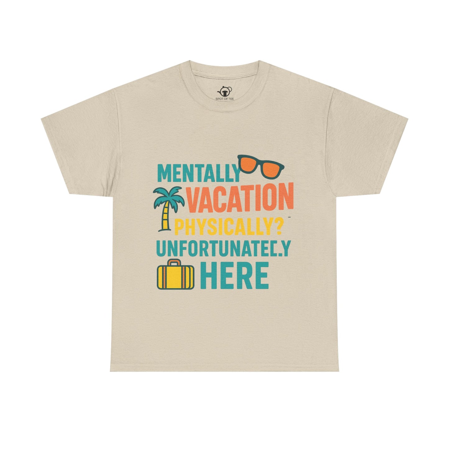 Mentally Vacation Physically Unfortunately Here