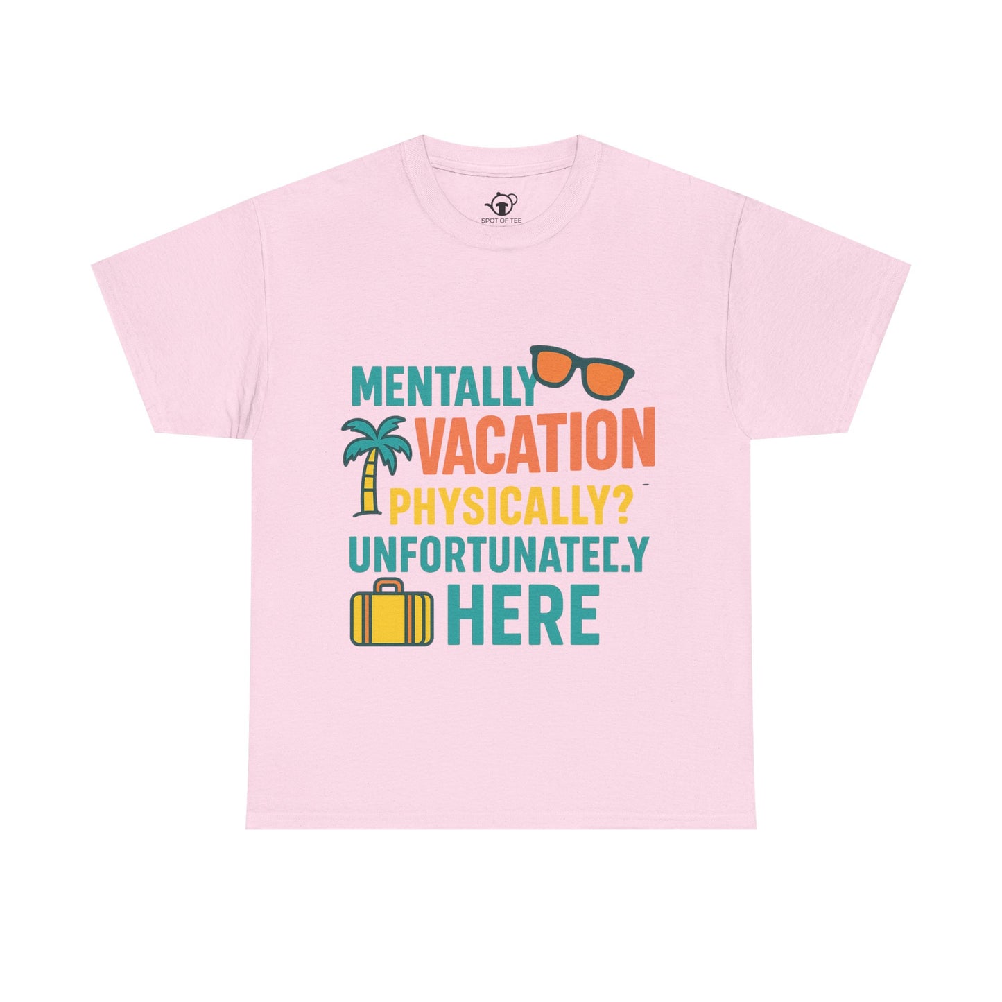Mentally Vacation Physically Unfortunately Here